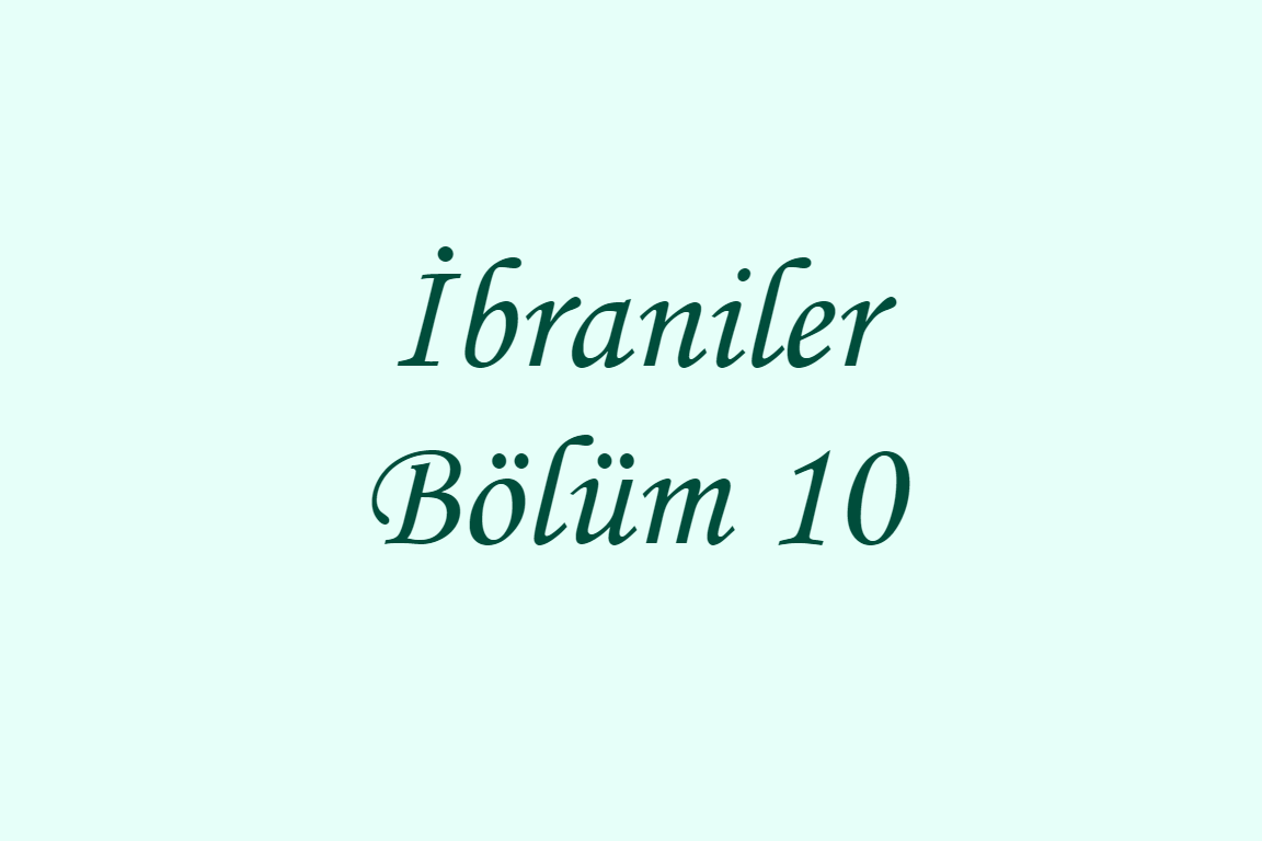 İbraniler Bölüm 10