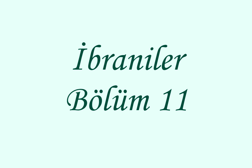 İbraniler Bölüm 11