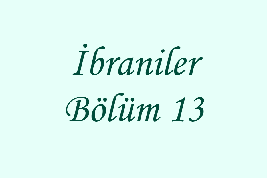 İbraniler Bölüm 13