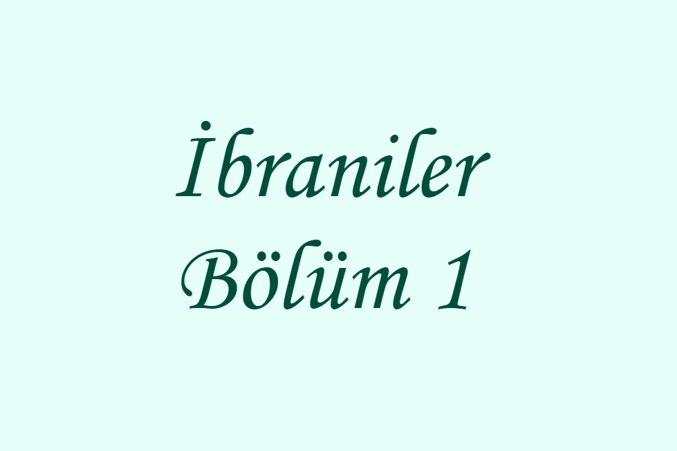 İbraniler Bölüm 1